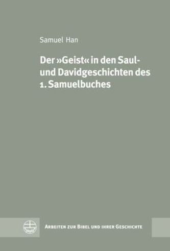 Der 'Geist' in den Saul- und Davidgeschichten des 1. Samuelbuches