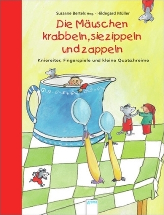 Die Mäuschen krabbeln, sie zippeln und zappeln Die Mäuschen krabbeln, sie zippeln und zappeln