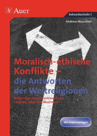 Moralisch-ethische Konflikte - die Antworten der Weltreligionen