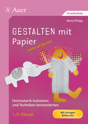 Gestalten mit Papier - mehr als Basteln 1+2