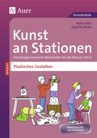 Kunst an Stationen SPEZIAL - Plastisches Gestalten