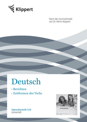 Deutsch, Berichten, Zeitformen des Verbs, Lehrerheft