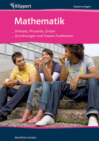 Mathematik, Dreisatz, Prozente, Zinsen / Zuordnungen und Lineare Funktionen, Kopiervorlagen