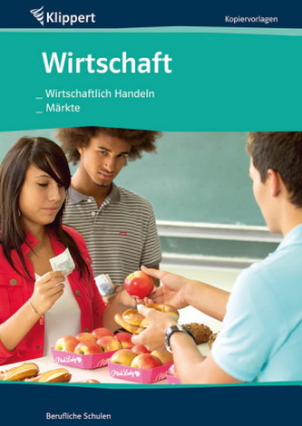 Wirtschaft, Wirtschaftlich Handeln / Märkte, Kopiervorlagen