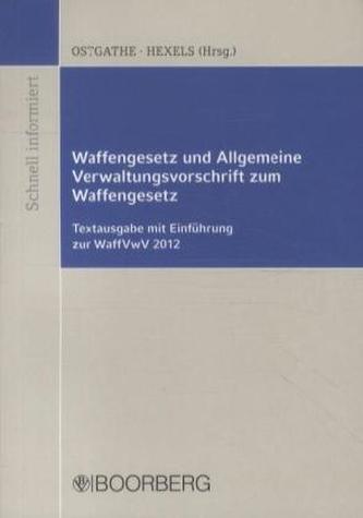 Waffengesetz (WaffG) und Allgemeine Verwaltungsvorschrift zum Waffengesetz