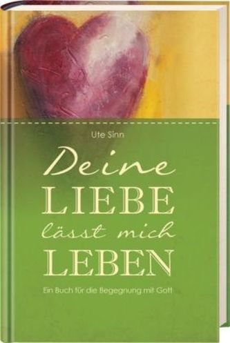 Deine Liebe lässt mich leben