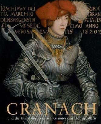 Cranach und die Kunst der Renaissance unter den Hohenzollern