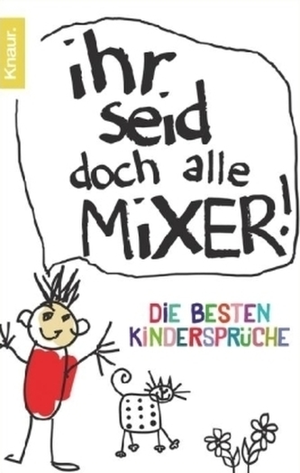 Ihr seid doch alle Mixer!