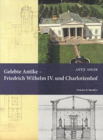 Gelebte Antike - Friedrich Wilhelm IV. und Charlottenhof