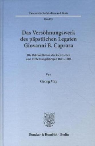 Das Versöhnungswerk des päpstlichen Legaten Giovanni B. Caprara.