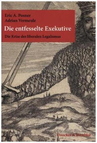 Die entfesselte Exekutive