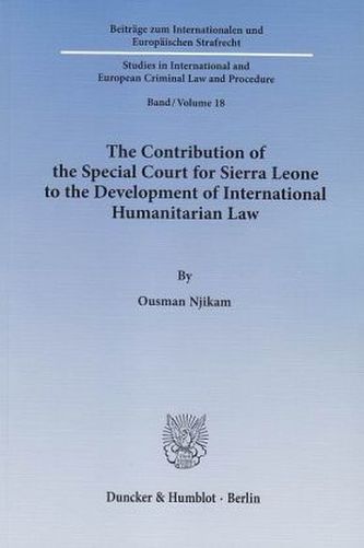 The Contribution of the Special Court for Sierra Leone to the Development of International Humanitarian Law.