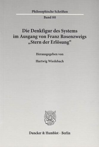 Die Denkfigur des Systems im Ausgang von Franz Rosenzweigs »Stern der Erlösung«.