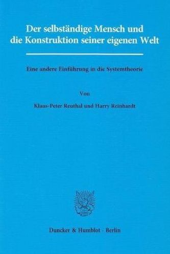 Der selbständige Mensch und die Konstruktion seiner eigenen Welt.