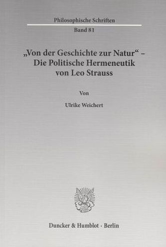 'Von der Geschichte zur Natur' Die Politische Hermeneutik von Leo Strauss.