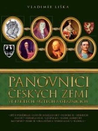 Panovníci českých zemí ve faktech, mýtech a otaznících (Vladimír Liška, 2008)