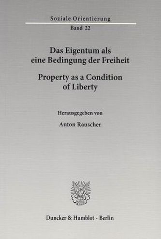 Das Eigentum als eine Bedingung der Freiheit / Property as a Condition of Liberty.