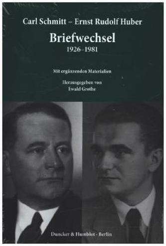 Carl Schmitt - Ernst Rudolf Huber: Briefwechsel 1926-1981 Carl Schmitt - Ernst Rudolf Huber: Briefwechsel 1926-1981
