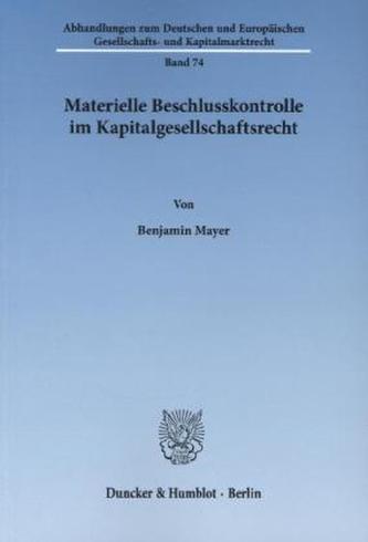 Materielle Beschlusskontrolle im Kapitalgesellschaftsrecht Materielle Beschlusskontrolle im Kapitalgesellschaftsrecht