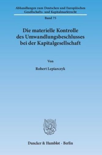 Die materielle Kontrolle des Umwandlungsbeschlusses bei der Kapitalgesellschaft