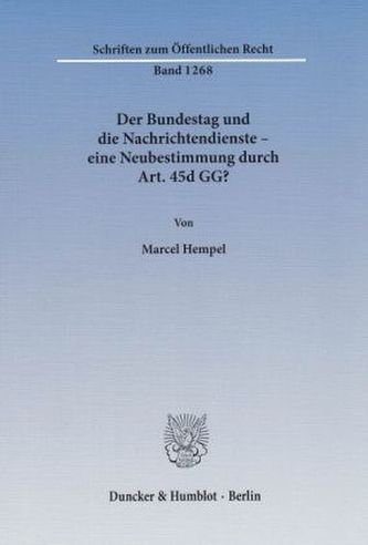 Der Bundestag und die Nachrichtendienste - eine Neubestimmung durch Art. 45d GG?