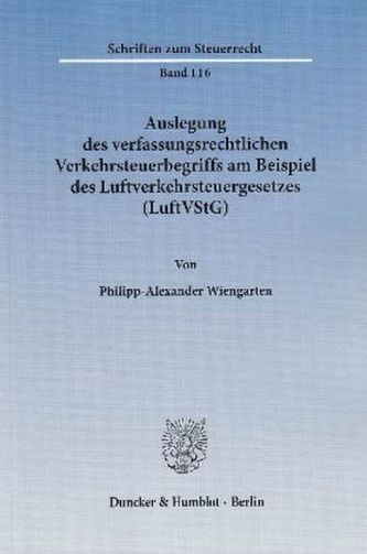 Auslegung des verfassungsrechtlichen Verkehrsteuerbegriffs am Beispiel des Luftverkehrsteuergesetzes (LuftVStG)
