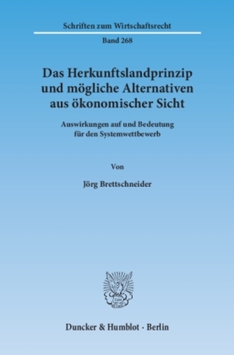 Das Herkunftslandprinzip und mögliche Alternativen aus ökonomischer Sicht