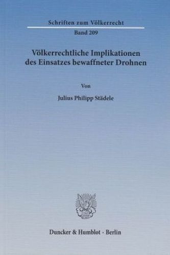 Völkerrechtliche Implikationen des Einsatzes bewaffneter Drohnen
