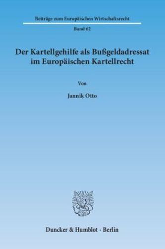 Der Kartellgehilfe als Bußgeldadressat im Europäischen Kartellrecht