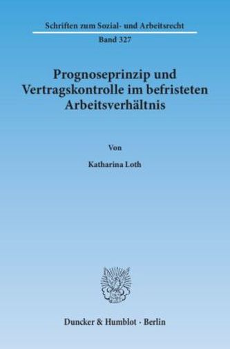 Prognoseprinzip und Vertragskontrolle im befristeten Arbeitsverhältnis