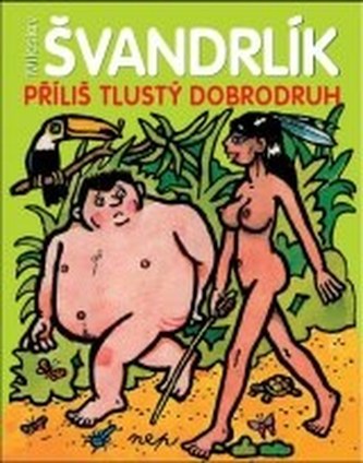 Příliš tlustý dobrodruh (Miloslav Švandrlík, 2008)