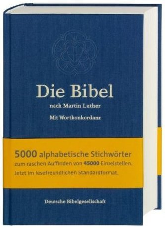 Die Bibel nach Martin Luther, mit Wortkonkordanz Die Bibel nach Martin Luther, mit Wortkonkordanz