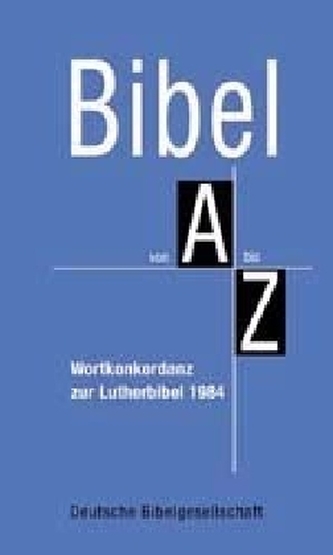 Bibel von A bis Z, Wortkonkordanz zur Lutherbibel 1984