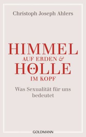 Himmel auf Erden und Hölle im Kopf