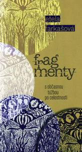 Fragmenty s občasnou túžbou po celostnosti