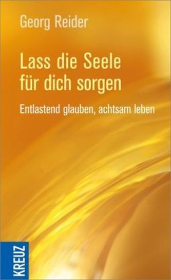 Lass die Seele für dich sorgen Lass die Seele für dich sorgen