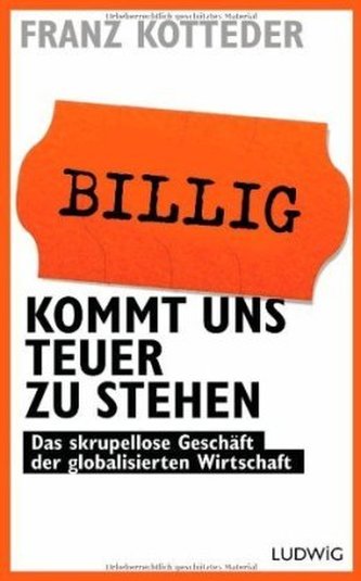 Billig kommt uns teuer zu stehen
