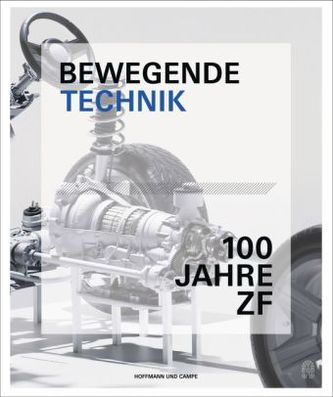 Bewegende Technik - 100 Jahre ZF