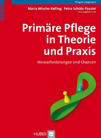 Primäre Pflege in Theorie und Praxis Primäre Pflege in Theorie und Praxis