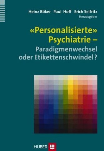 'Personalisierte' - Psychiatrie Paradigmenwechsel oder Etikettenschwindel?