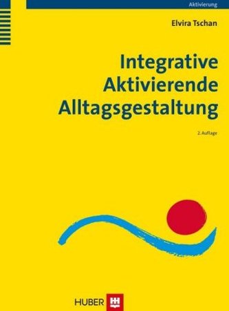 Integrative Aktivierende Alltagsgestaltung Integrative Aktivierende Alltagsgestaltung