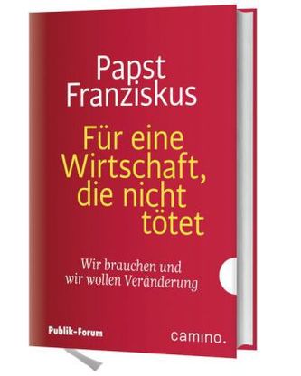 Für eine Wirtschaft, die nicht tötet