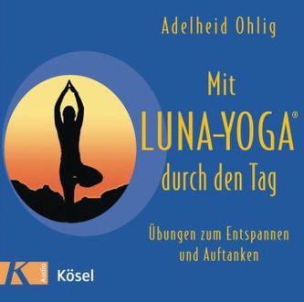 Mit Luna-Yoga® durch den Tag, 1 Audio-CD