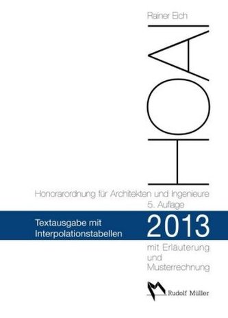 HOAI 2013 - Honorarordnung für Architekten und Ingenieure - Textausgabe mit Interpolationstabellen