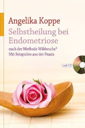 Selbstheilung bei Endometriose, m. Audio-CD Selbstheilung bei Endometriose, m. Audio-CD