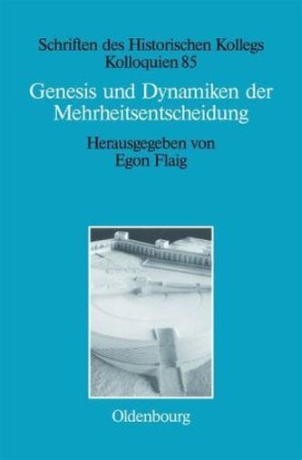 Genesis und Dynamiken der Mehrheitsentscheidung Genesis und Dynamiken der Mehrheitsentscheidung
