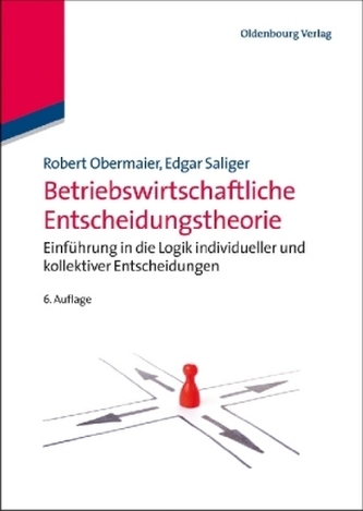Betriebswirtschaftliche Entscheidungstheorie Betriebswirtschaftliche Entscheidungstheorie