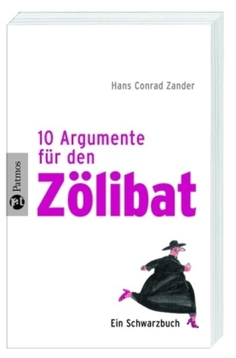 10 Argumente für den Zölibat 10 Argumente für den Zölibat