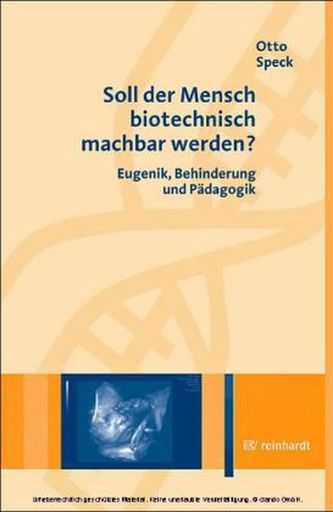 Soll der Mensch biotechnisch machbar werden?
