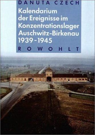 Kalendarium der Ereignisse im Konzentrationslager Auschwitz-Birkenau 1939-1945